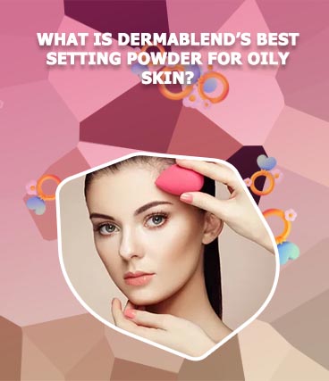 Best oily skin makeup